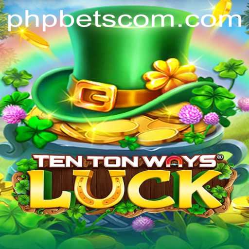 Discover the Exciting World of TenTonWaysLuck on PHPBETS.COM